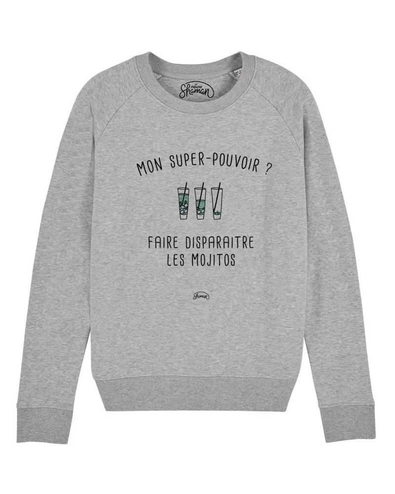 SWEAT GRIS CHINE FEMME MON SUPER-POUVOIR? FAIRE DISPARAITRE LES MOJITOS
