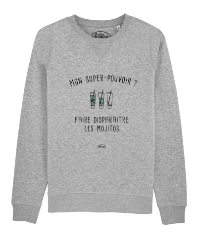 SWEAT GRIS CHINE HOMME MON SUPER-POUVOIR? FAIRE DISPARAITRE LES MOJITOS