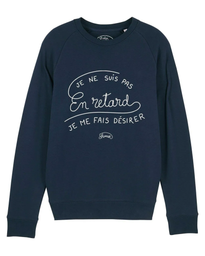 SWEAT NAVY HOMME JE NE SUIS PAS EN RETARD, JE ME FAIS DESIRER