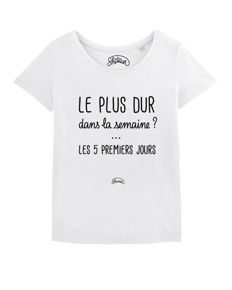 TSHIRT BLANC FEMME LE PLUS DUR DANS LA SEMAINE