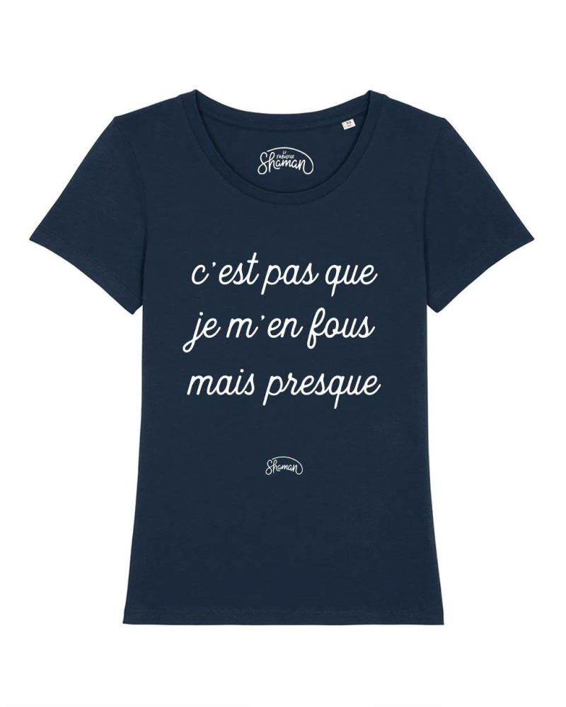 TSHIRT NAVY FEMME C'EST PAS QUE JE M'EN FOUS MAIS PRESQUE