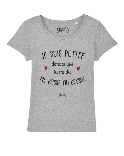 TSHIRT GRIS CHINE FEMME JE SUIS PETITE DONC CE QUE TU ME DIS ME PASSE AU DESSUS