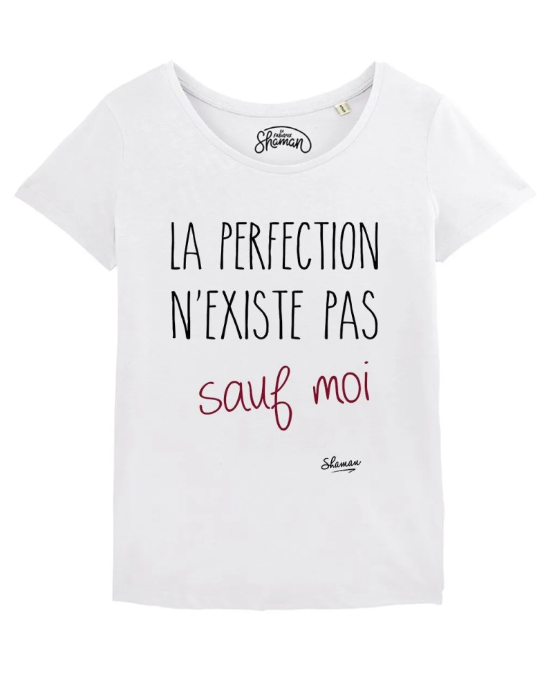 TSHIRT BLANC FEMME LA PERFECTION N'EXISTE PAS SAUF MOI